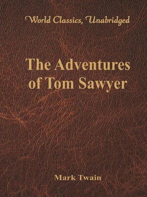 cover image of The Adventures of Tom Sawyer (World Classics, Unabridged)